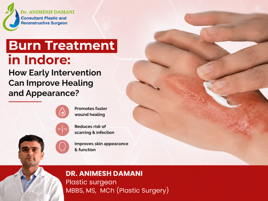 Burn Treatment in Indore: How Early Intervention Can Improve Healing and Appearance?